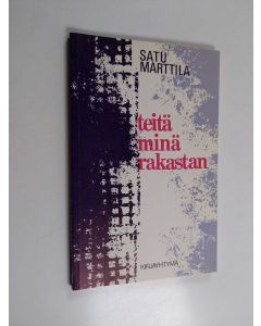 Kirjailijan Satu Marttila käytetty kirja Teitä minä rakastan