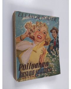 Kirjailijan Eleanor H. Porter käytetty kirja Pollyanna kasvaa suureksi