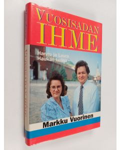Kirjailijan Markku Vuorinen käytetty kirja Vuosisadan ihme : Hannu ja Laura Haukan tarina