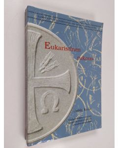 Kirjailijan Heikki Kotila käytetty kirja Eukaristinen rukous : vanhakirkollinen aineisto lännen kirkkojen uusissa ehtoollisrukouksissa