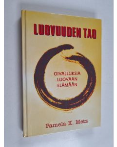 Kirjailijan Pamela K. Metz käytetty kirja Luovuuden tao