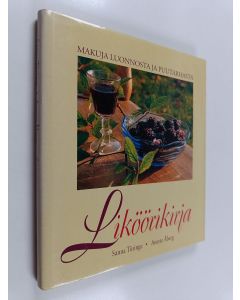 Kirjailijan Sanna Töringe käytetty kirja Liköörikirja : makuja luonnosta ja puutarhasta