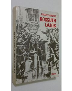 Kirjailijan Fekete Sandor käytetty kirja Kossuth Lajos