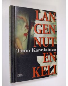 Kirjailijan Timo Kanniainen käytetty kirja Langennut enkeli : romaani