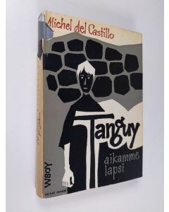 Kirjailijan Michel Del Castillo käytetty kirja Tanguy, aikamme lapsi