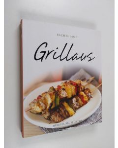 Kirjailijan Rachael Lane käytetty kirja Grillaus : herkullisia reseptejä