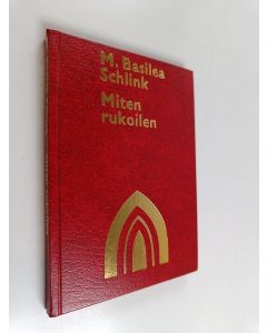 Kirjailijan M. Basilea Schlink käytetty kirja Miten rukoilen