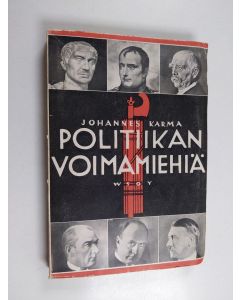 Kirjailijan Johannes Karma käytetty kirja Politiikan voimamiehiä