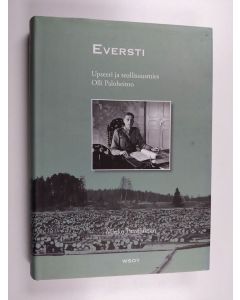 Kirjailijan Marko Paavilainen käytetty kirja Eversti : upseeri ja teollisuusmies Olli Paloheimo