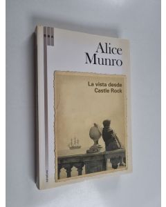 Kirjailijan Alice Munro käytetty kirja La vista desde Castle Rock