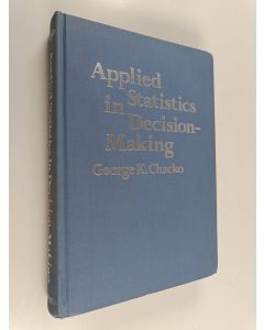 Kirjailijan George K. Chacko käytetty kirja Applied statistics in decision-making
