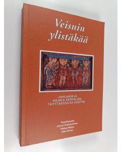 käytetty kirja Veisuin ylistäkää : juhlakirja Hilkka Seppälän täyttäessä 60 vuotta