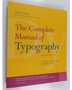 Kirjailijan James Felici käytetty kirja Complete manual of typography : a guide to setting perfect type