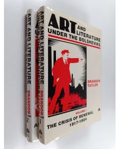 Kirjailijan Brandon Taylor käytetty kirja Art and Literature Under the Bolsheviks, volumes 1-2 : The crisis of renewal 1917-1924 ; Authority and revolution 1924-1932