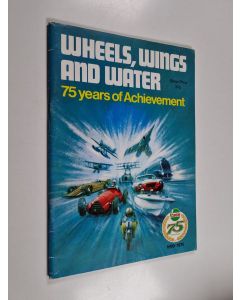 käytetty teos Wheels, wings and water : 75 years of achievement