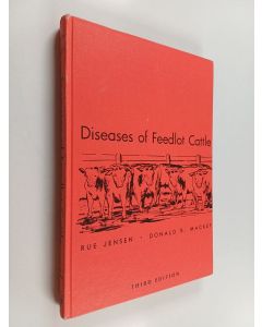 Kirjailijan Rue Jensen & Donald R. Mackey käytetty kirja Diseases of Feedlot Cattle
