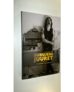 Kirjailijan Juha Heinonen käytetty kirja Surujeni juuret : Anton Laurila (ERINOMAINEN)