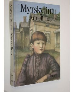 Kirjailijan Anneli Toijala käytetty kirja Myrskylintu : Miinu Johnsson (Minna Canth) ja Tampere 19.3.1852 - 1.4.1853