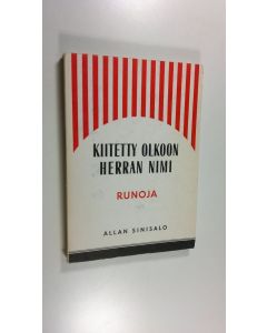 Kirjailijan Allan Sinisalo käytetty kirja Kiitetty olkoon Herran nimi : runoja