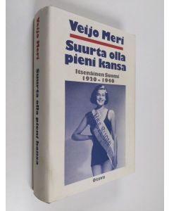 Kirjailijan Veijo Meri käytetty kirja Suurta olla pieni kansa : itsenäinen Suomi 1920-1940