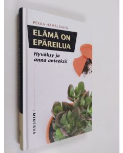 Kirjailijan Pekka Hämäläinen käytetty kirja Elämä on epäreilua : hyväksy ja anna anteeksi!
