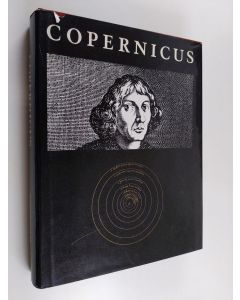 Kirjailijan Michal Rusinek käytetty kirja Copernicus : världsalltets upptäckare : till 500-årsminnet av hans födelse : 1473-19/2-1973