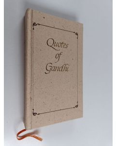 Kirjailijan Mahatma Gandhi & Shalu Bhalla käytetty kirja Quotes of Gandhi