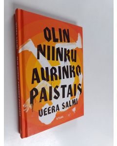 Kirjailijan Veera Salmi uusi kirja Olin niinku aurinko paistais (UUDENVEROINEN)