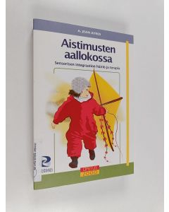 Kirjailijan A. Jean Ayres käytetty kirja Aistimusten aallokossa : sensorisen integraation häiriö ja terapia