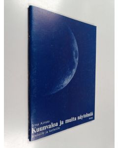Kirjailijan Irma Airisto käytetty teos Kuunvaloa ja muita näytelmiä kouluille ja kerhoille