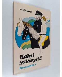 Kirjailijan Alice Gray käytetty kirja Kaksi ystävystä