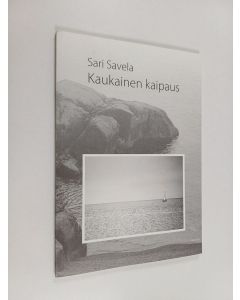 Kirjailijan Sari Savela käytetty kirja Kaukainen kaipaus : runoja