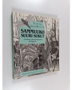 Kirjailijan Olli Järvinen käytetty kirja Sammuuko suuri suku : luonnon puolustamisen biologiaa