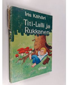 Kirjailijan Iris Kähäri käytetty kirja Titi-Lalli ja Rukkanen