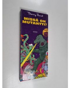 Kirjailijan Thierry Laval käytetty kirja Missä on mutantti