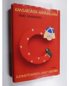 Kirjailijan Timo Vihavainen käytetty kirja Kansakunta rähmällään : suomettumisen lyhyt historia
