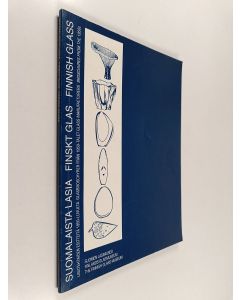 käytetty kirja Suomalaista lasia : lasitehtaiden esitteitä 1950-luvulta = Finskt glas : glasbroschyrer från 1950-talet = Finnish glass : glass manufacturers' brochures from the 1950s