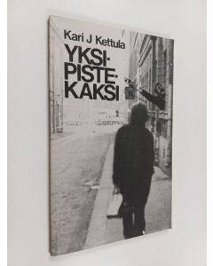 Kirjailijan Kari J. Kettula käytetty kirja Yksipistekaksi