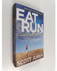 Kirjailijan Scott Jurek & Steve Friedman käytetty kirja Eat and Run - My Unlikely Journey to Ultramarathon Greatness