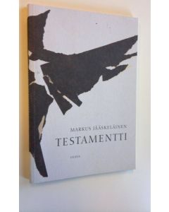 Kirjailijan Markus Jääskeläinen käytetty kirja Testamentti : runoja