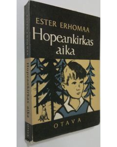 Kirjailijan Ester Erhomaa käytetty kirja Hopeankirkas aika : kertomus
