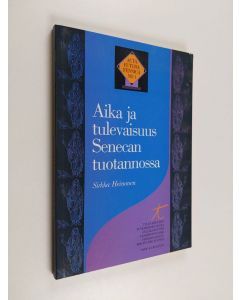 Kirjailijan Sirkka Heinonen käytetty kirja Aika ja tulevaisuus Senecan tuotannossa