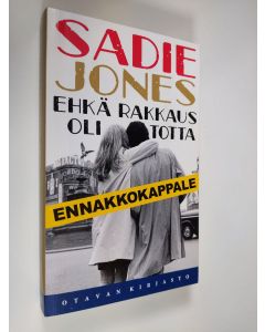 Kirjailijan Sadie Jones käytetty kirja Ehkä rakkaus oli totta (näytekappale)