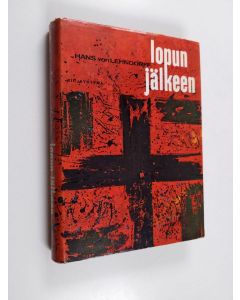 Kirjailijan Hans von Lehndorff käytetty kirja Lopun jälkeen : lääkärin muistiinpaja vuosilta 1946-1947