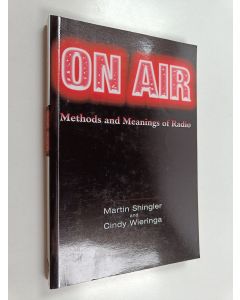 Kirjailijan Martin Shingler käytetty kirja On air : methods and meanings of radio