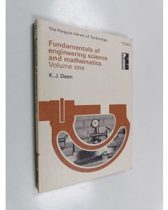 Kirjailijan Kenneth John Dean käytetty kirja Fundamentals of Engineering Science and Mathematics - Volume one