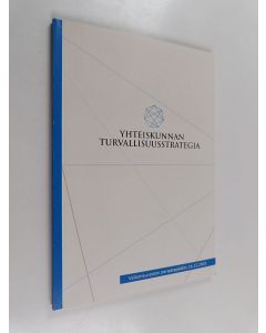 käytetty kirja Yhteiskunnan turvallisuusstrategia : valtioneuvoston periaatepäätös 16.12.2010