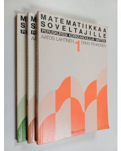 Kirjailijan Erkki Pehkonen & Aatos Lahtinen käytetty kirja Matematiikkaa soveltajille 1-3 : Peruskurssi korkeakouluja varten
