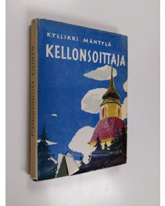 Kirjailijan Kyllikki Mäntylä käytetty kirja Kellonsoittaja : ihmismosaiikki