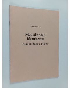 Kirjailijan Anto Leikola käytetty teos Metsäkansan identiteetti : kaksi suomalaista puhetta